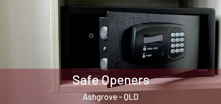  Safe Openers Ashgrove - QLD