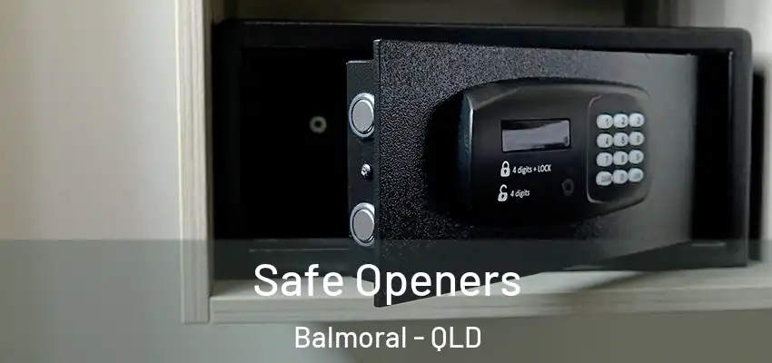 Safe Openers Balmoral - QLD