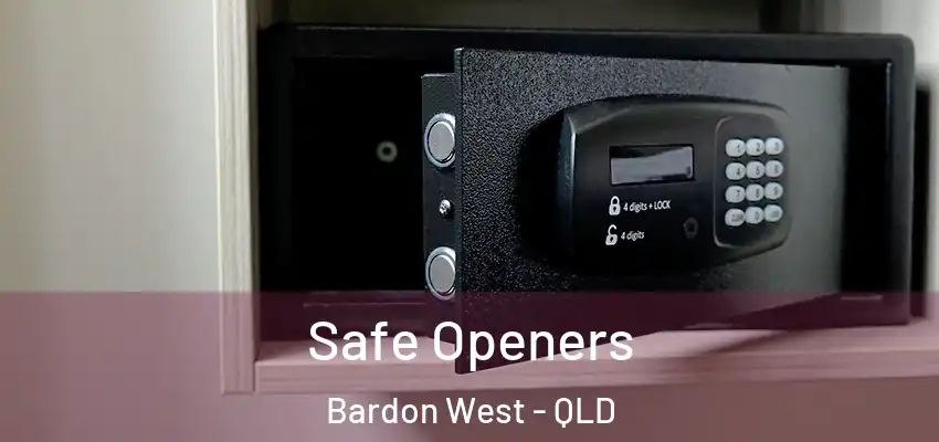 Safe Openers Bardon West - QLD