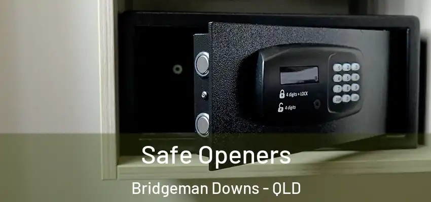 Safe Openers Bridgeman Downs - QLD