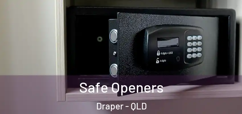 Safe Openers Draper - QLD
