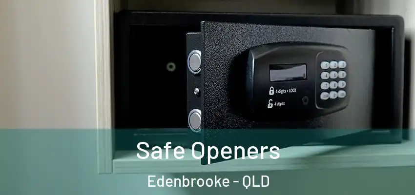 Safe Openers Edenbrooke - QLD