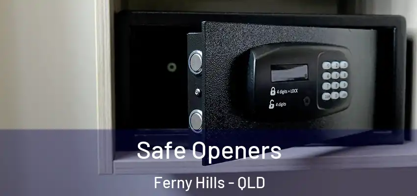  Safe Openers Ferny Hills - QLD
