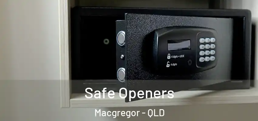 Safe Openers Macgregor - QLD