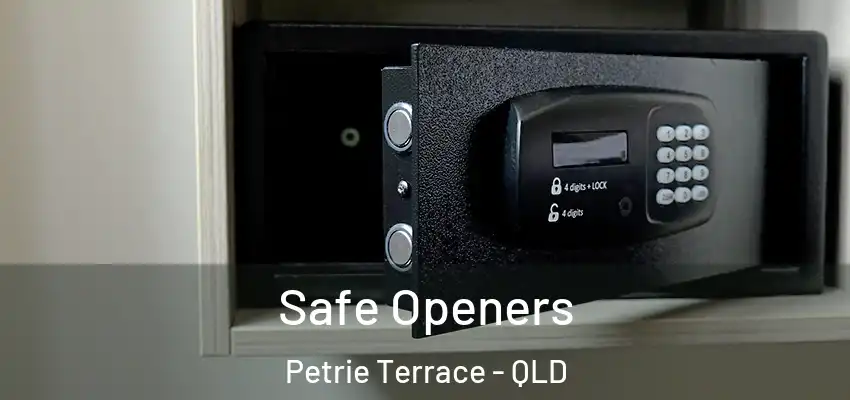 Safe Openers Petrie Terrace - QLD