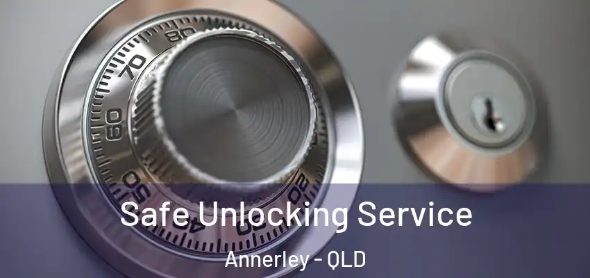 Safe Unlocking Service Annerley - QLD
