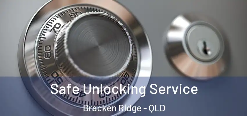  Safe Unlocking Service Bracken Ridge - QLD