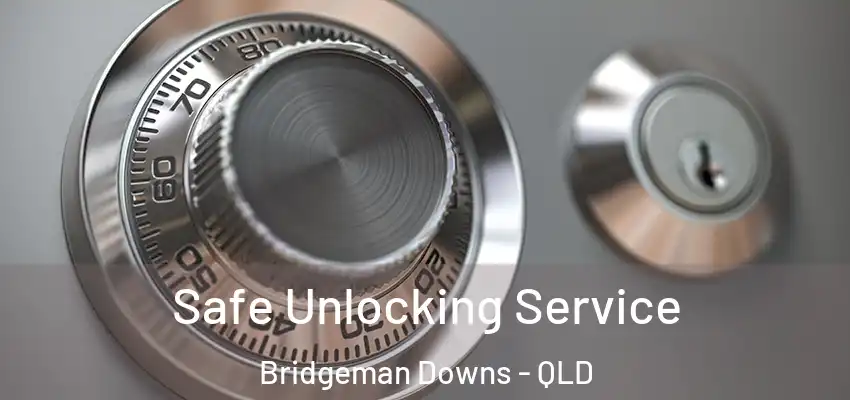  Safe Unlocking Service Bridgeman Downs - QLD