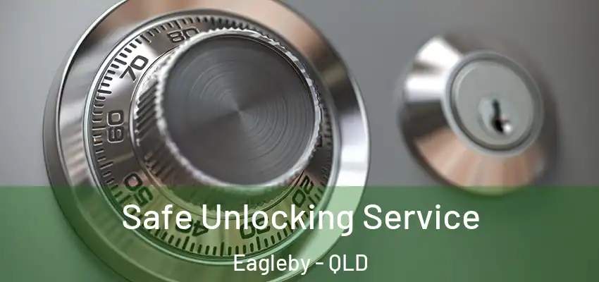 Safe Unlocking Service Eagleby - QLD