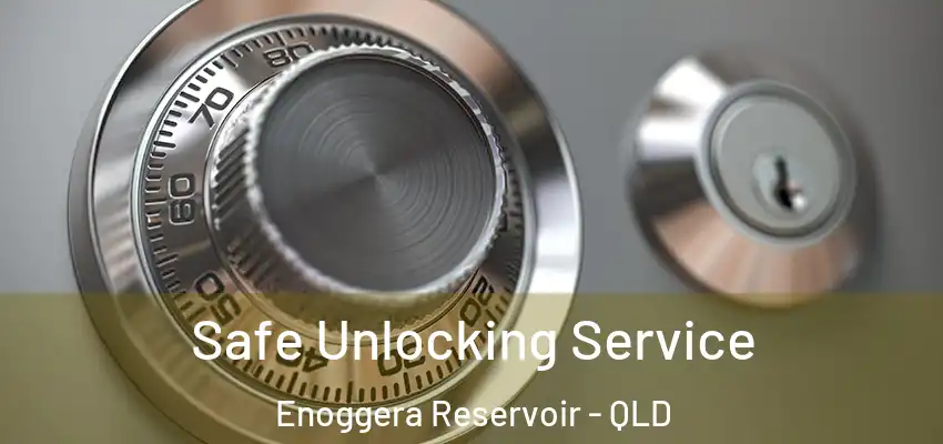  Safe Unlocking Service Enoggera Reservoir - QLD