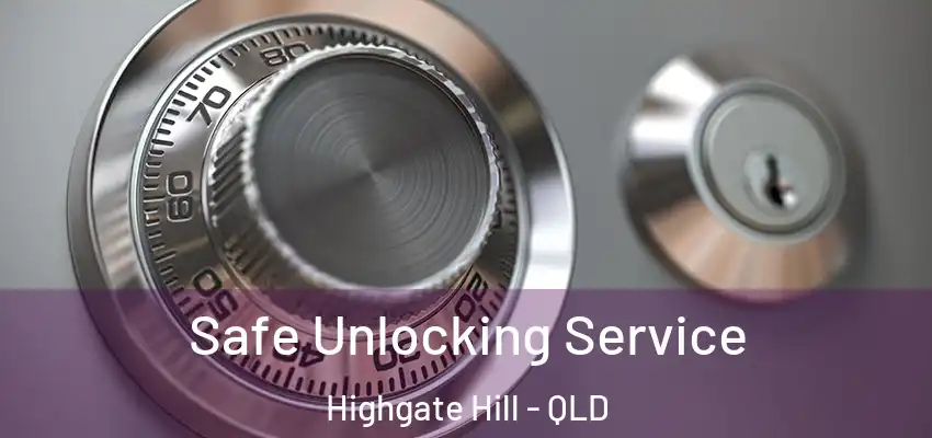  Safe Unlocking Service Highgate Hill - QLD