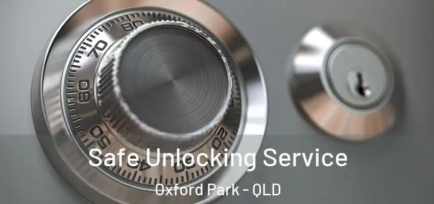 Safe Unlocking Service Oxford Park - QLD