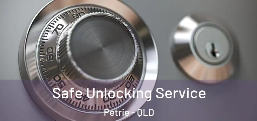  Safe Unlocking Service Petrie - QLD