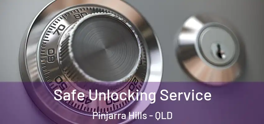  Safe Unlocking Service Pinjarra Hills - QLD