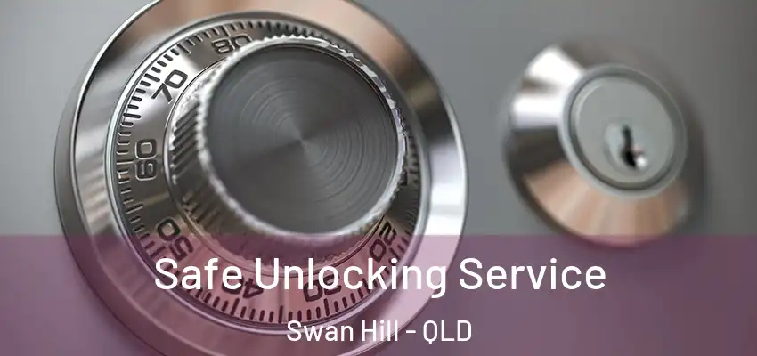  Safe Unlocking Service Swan Hill - QLD
