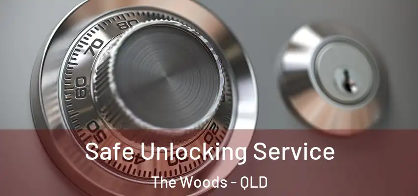  Safe Unlocking Service The Woods - QLD
