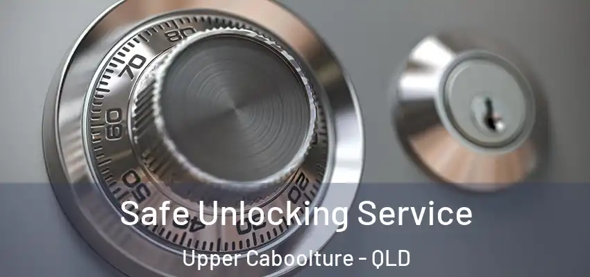  Safe Unlocking Service Upper Caboolture - QLD
