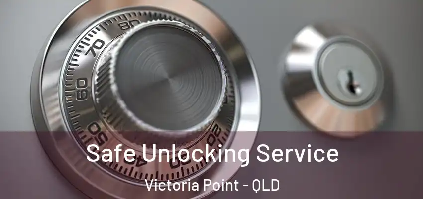 Safe Unlocking Service Victoria Point - QLD