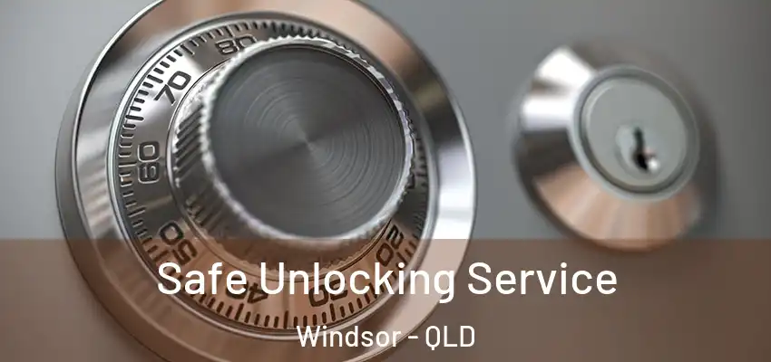  Safe Unlocking Service Windsor - QLD