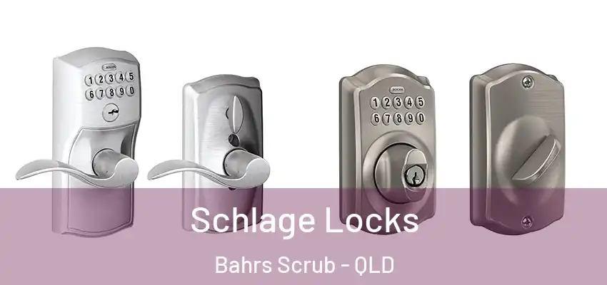  Schlage Locks Bahrs Scrub - QLD