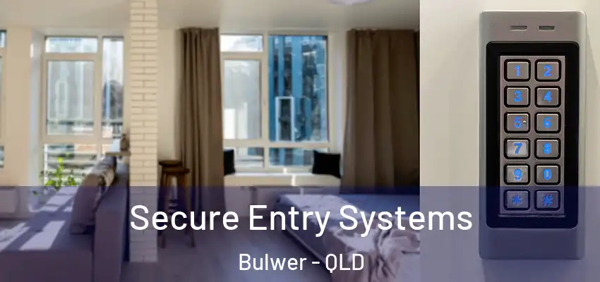 Secure Entry Systems Bulwer - QLD