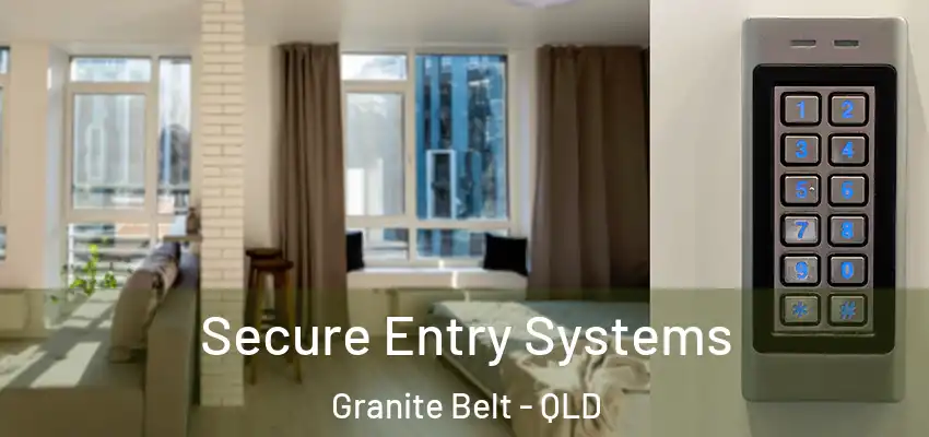 Secure Entry Systems Granite Belt - QLD