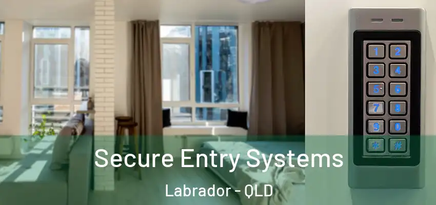 Secure Entry Systems Labrador - QLD
