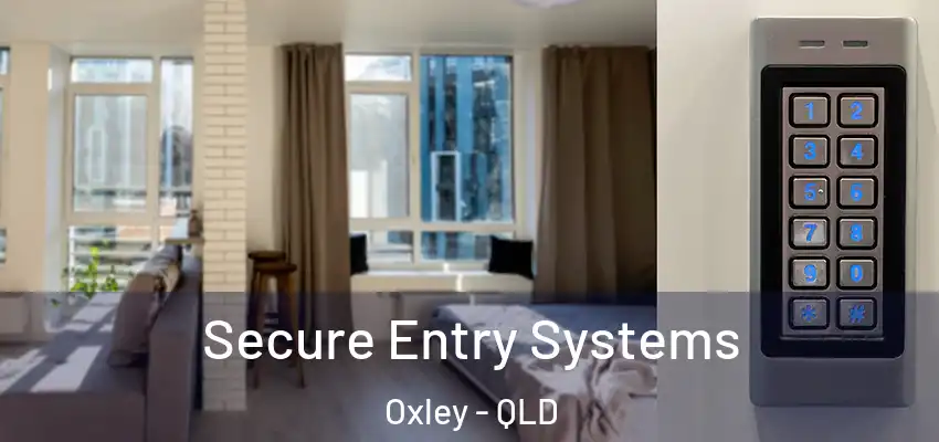 Secure Entry Systems Oxley - QLD