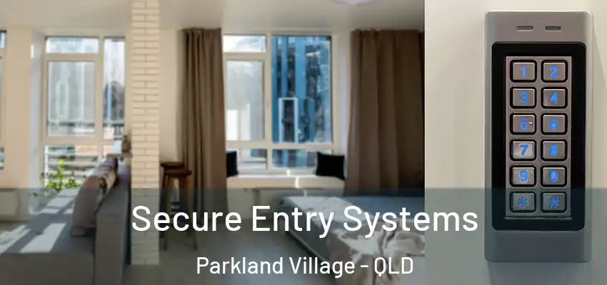  Secure Entry Systems Parkland Village - QLD