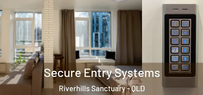  Secure Entry Systems Riverhills Sanctuary - QLD