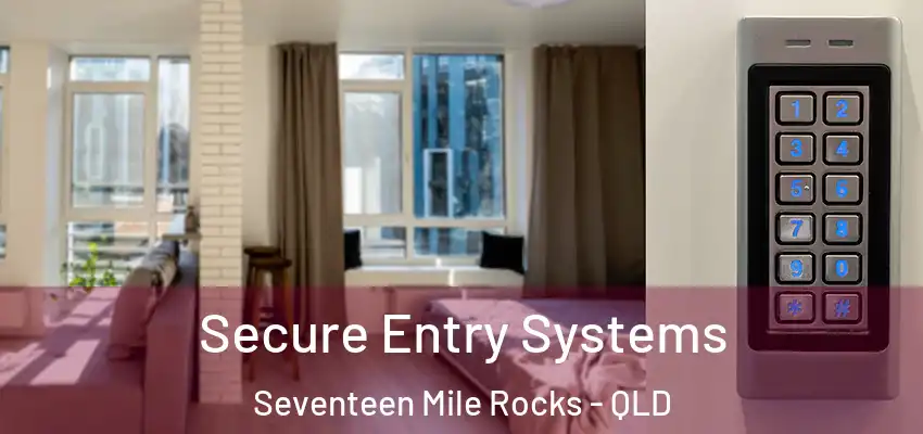 Secure Entry Systems Seventeen Mile Rocks - QLD