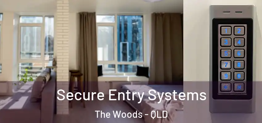  Secure Entry Systems The Woods - QLD