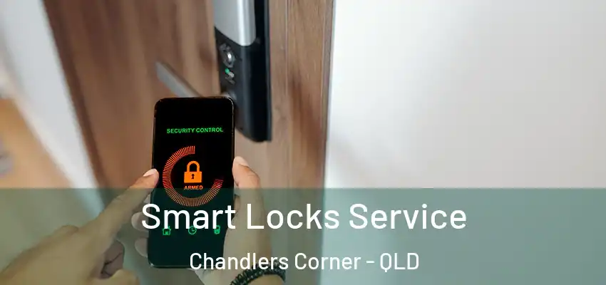  Smart Locks Service Chandlers Corner - QLD