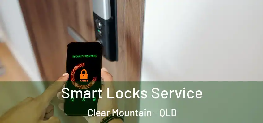 Smart Locks Service Clear Mountain - QLD