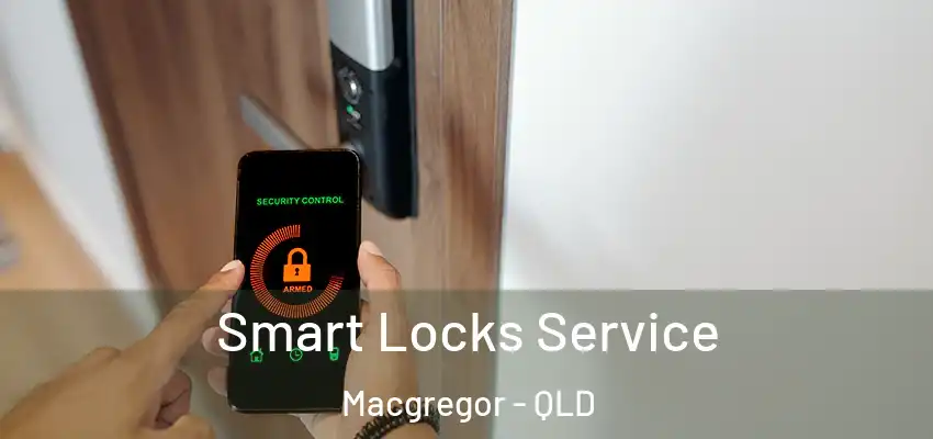 Smart Locks Service Macgregor - QLD