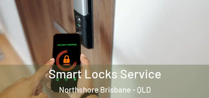  Smart Locks Service Northshore Brisbane - QLD
