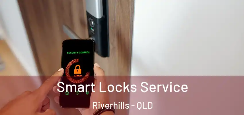 Smart Locks Service Riverhills - QLD