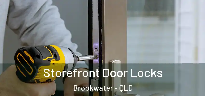 Storefront Door Locks Brookwater - QLD