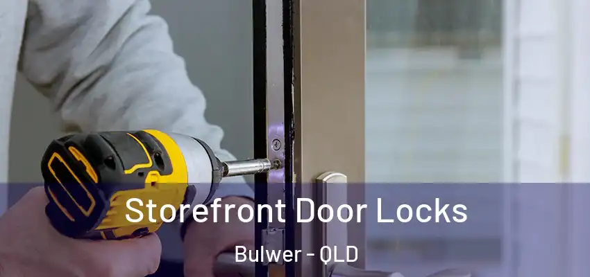 Storefront Door Locks Bulwer - QLD
