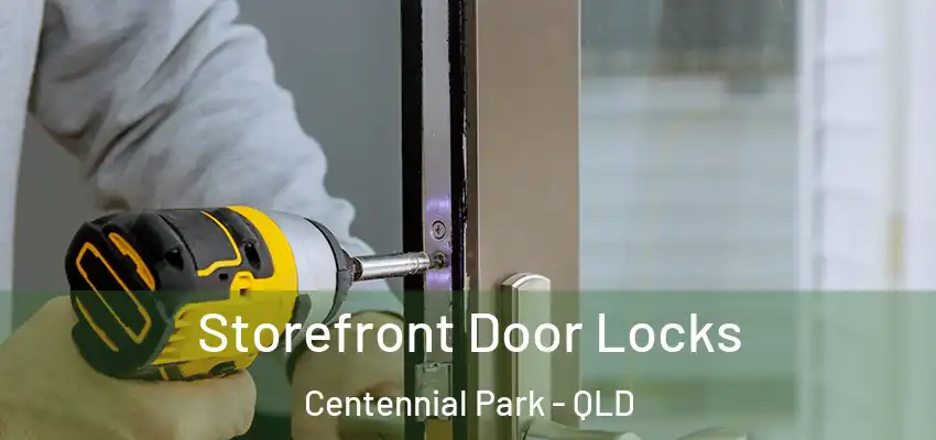  Storefront Door Locks Centennial Park - QLD