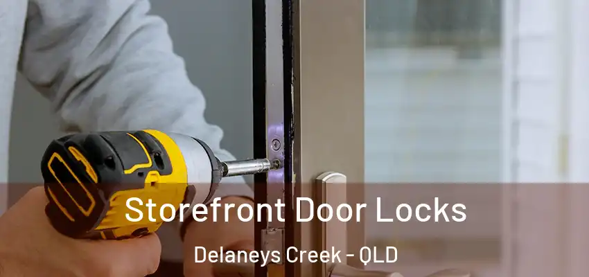  Storefront Door Locks Delaneys Creek - QLD