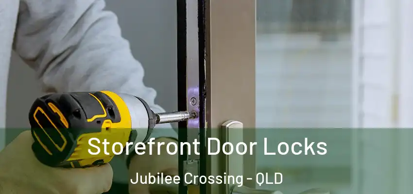  Storefront Door Locks Jubilee Crossing - QLD