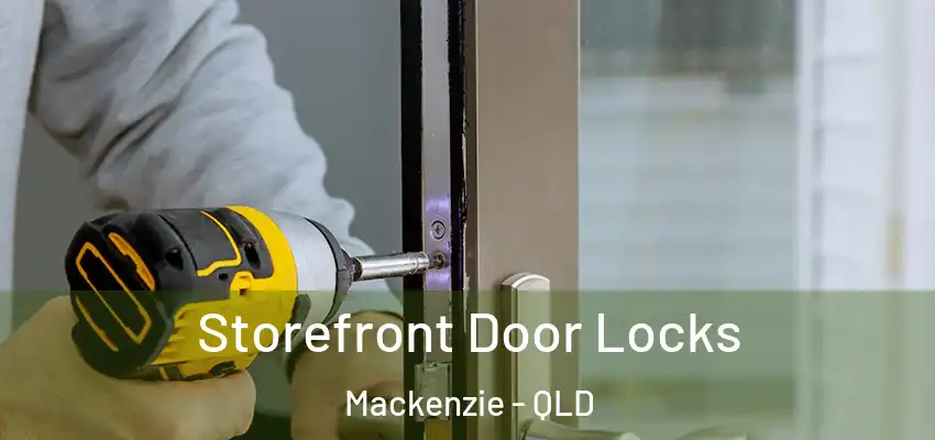  Storefront Door Locks Mackenzie - QLD