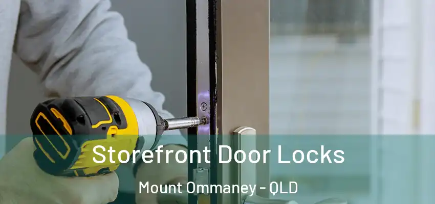  Storefront Door Locks Mount Ommaney - QLD