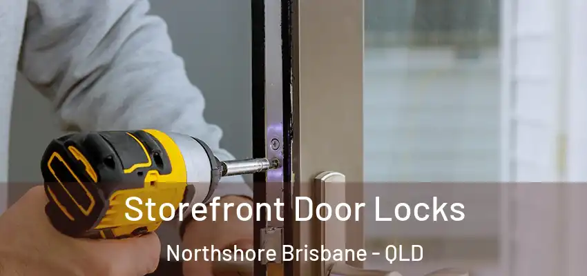  Storefront Door Locks Northshore Brisbane - QLD