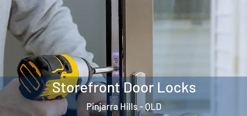  Storefront Door Locks Pinjarra Hills - QLD