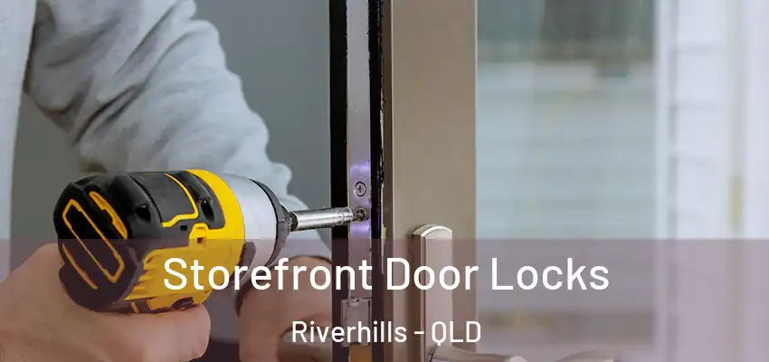 Storefront Door Locks Riverhills - QLD