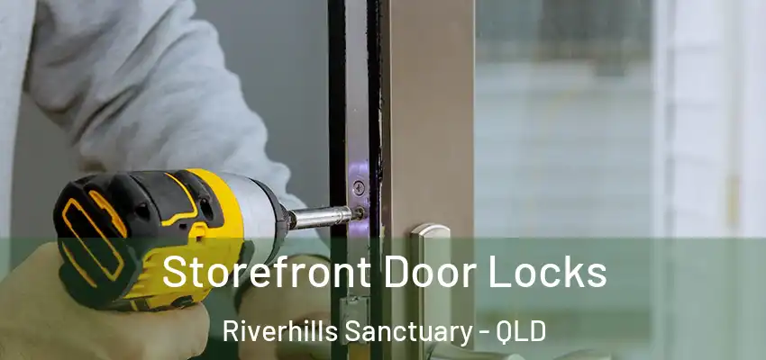  Storefront Door Locks Riverhills Sanctuary - QLD