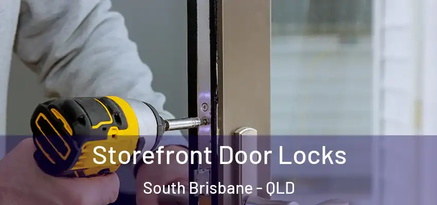 Storefront Door Locks South Brisbane - QLD