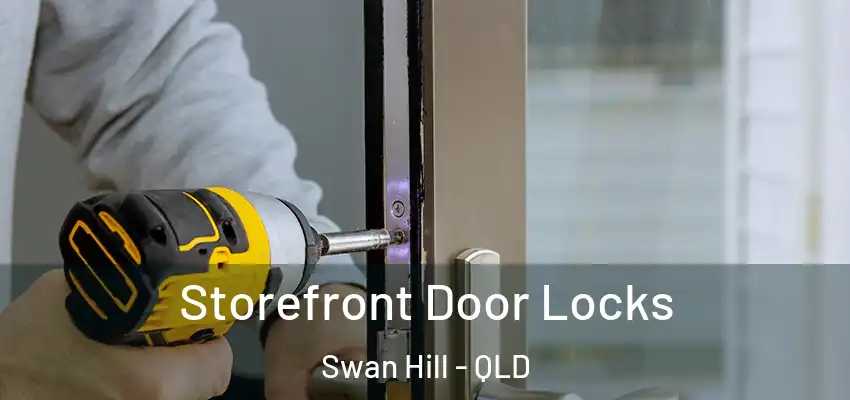  Storefront Door Locks Swan Hill - QLD
